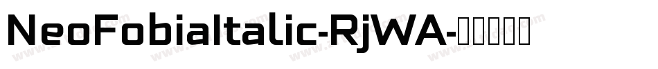 NeoFobiaItalic-RjWA字体转换 NeoFobiaItalic-RjWA字体转换