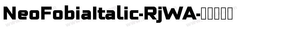 NeoFobiaItalic-RjWA字体转换 NeoFobiaItalic-RjWA字体转换