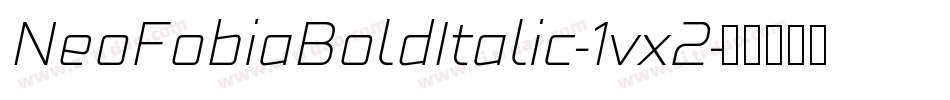 NeoFobiaBoldItalic-1vx2字体转换