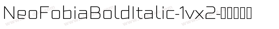 NeoFobiaBoldItalic-1vx2字体转换