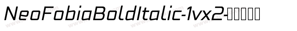 NeoFobiaBoldItalic-1vx2字体转换