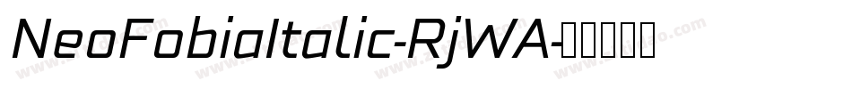 NeoFobiaItalic-RjWA字体转换 NeoFobiaItalic-RjWA字体转换