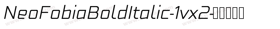 NeoFobiaBoldItalic-1vx2字体转换