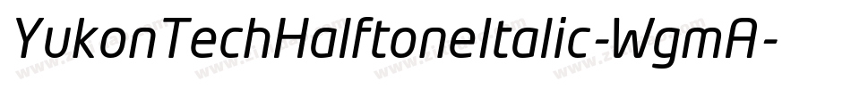 YukonTechHalftoneItalic-WgmA字体转换