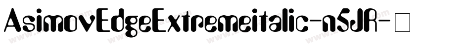 AsimovEdgeExtremeitalic-n5JR字体转换