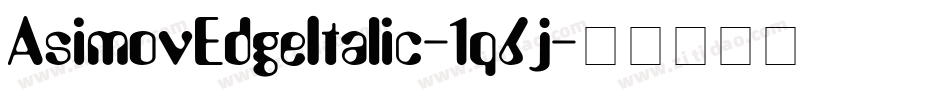 AsimovEdgeItalic-1q6j字体转换
