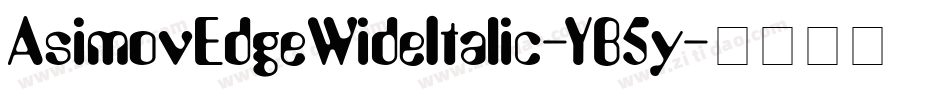 AsimovEdgeWideItalic-YB5y字体转换