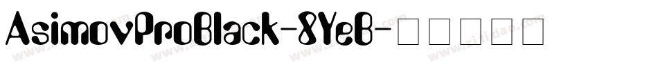 AsimovProBlack-8YeB字体转换