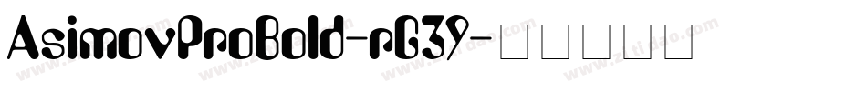 AsimovProBold-rG39字体转换
