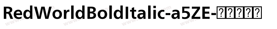 RedWorldBoldItalic-a5ZE字体转换 RedWorldBoldItalic-a5ZE字体转换