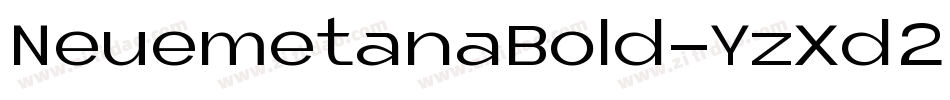 NeuemetanaBold-YzXd2字体转换 NeuemetanaBold-YzXd2字体转换