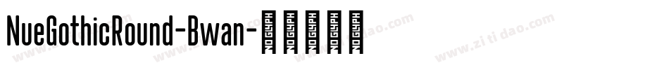 NueGothicRound-Bwan字体转换
