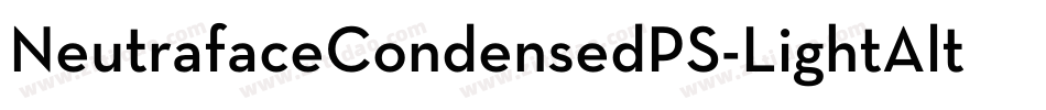 NeutrafaceCondensedPS-LightAlt字体转换