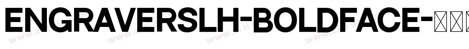 EngraversLH-BoldFace字体转换