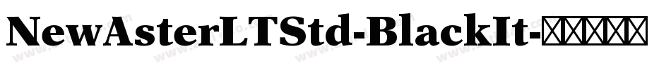 NewAsterLTStd-BlackIt字体转换