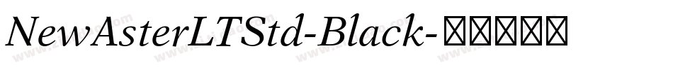 NewAsterLTStd-Black字体转换