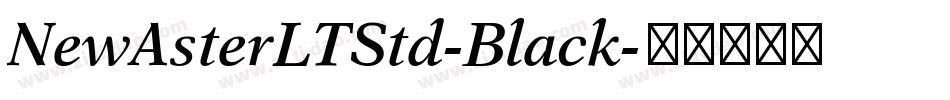 NewAsterLTStd-Black字体转换