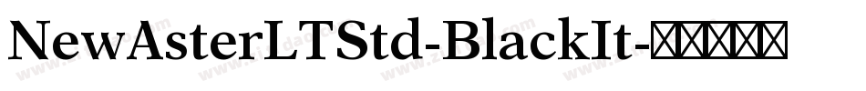 NewAsterLTStd-BlackIt字体转换