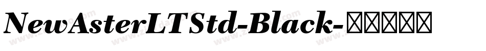 NewAsterLTStd-Black字体转换