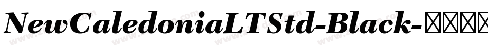 NewCaledoniaLTStd-Black字体转换