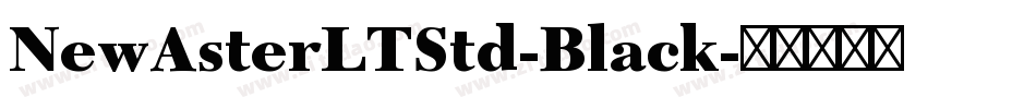 NewAsterLTStd-Black字体转换