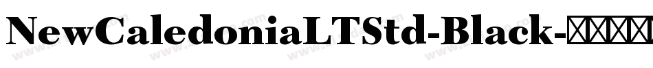 NewCaledoniaLTStd-Black字体转换