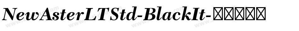 NewAsterLTStd-BlackIt字体转换