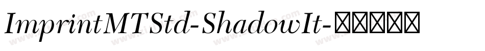 ImprintMTStd-ShadowIt字体转换