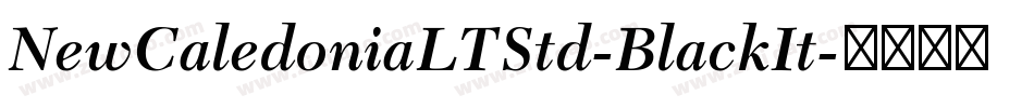 NewCaledoniaLTStd-BlackIt字体转换