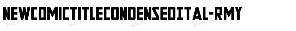 NewComicTitleCondensedItal-RmyA字体转换 NewComicTitleCondensedItal-RmyA字体转换