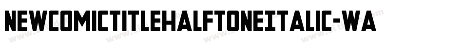 NewComicTitleHalftoneItalic-waoz字体转换