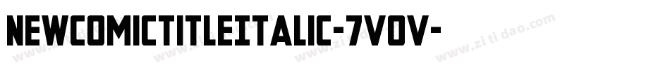 NewComicTitleItalic-7VOV字体转换 NewComicTitleItalic-7VOV字体转换