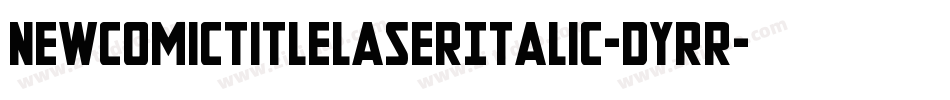 NewComicTitleLaserItalic-dYrR字体转换