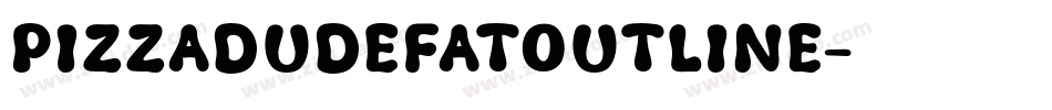 PIZZADUDEFATOUTLINE字体转换