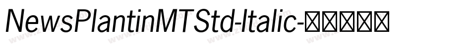 NewsPlantinMTStd-Italic字体转换