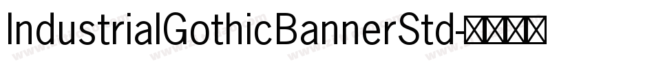 IndustrialGothicBannerStd字体转换