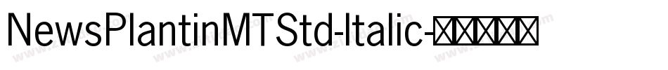 NewsPlantinMTStd-Italic字体转换