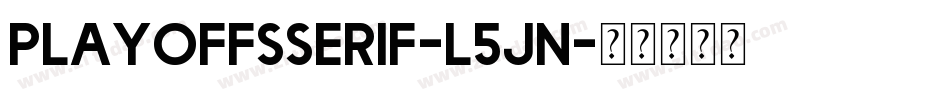 PlayoffsSerif-L5Jn字体转换