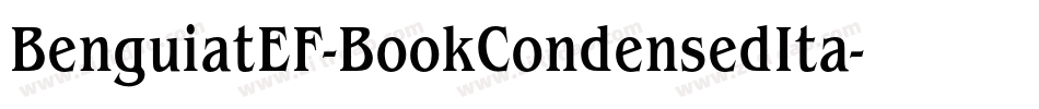 BenguiatEF-BookCondensedIta字体转换