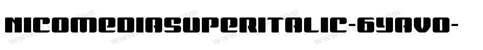 NicomediaSuperItalic-6Yavo字体转换