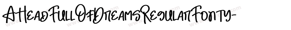 AHeadFullOfDreamsRegularFonty-95qL字体转换