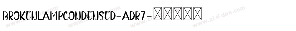 BrokenLampCondensed-Adr7字体转换