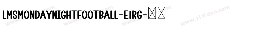LmsMondayNightFootball-e1Rg字体转换 LmsMondayNightFootball-e1Rg字体转换