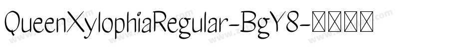 QueenXylophiaRegular-BgY8字体转换