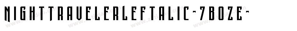 NightTravelerLeftalic-7BOZE字体转换