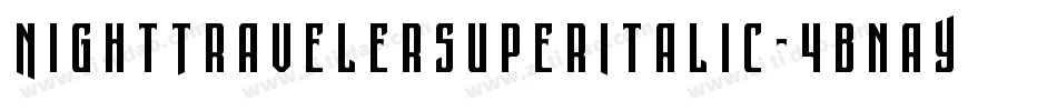 NightTravelerSuperItalic-4BnaY字体转换 NightTravelerSuperItalic-4BnaY字体转换