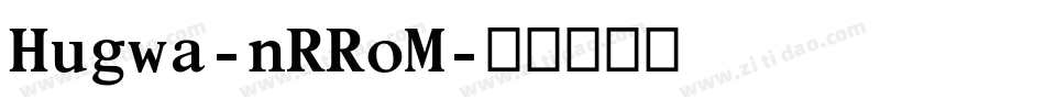Hugwa-nRRoM字体转换