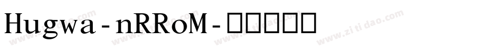 Hugwa-nRRoM字体转换