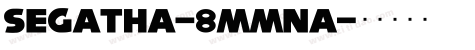 Segatha-8MMnA字体转换