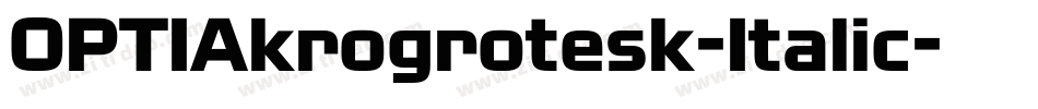 OPTIAkrogrotesk-Italic字体转换